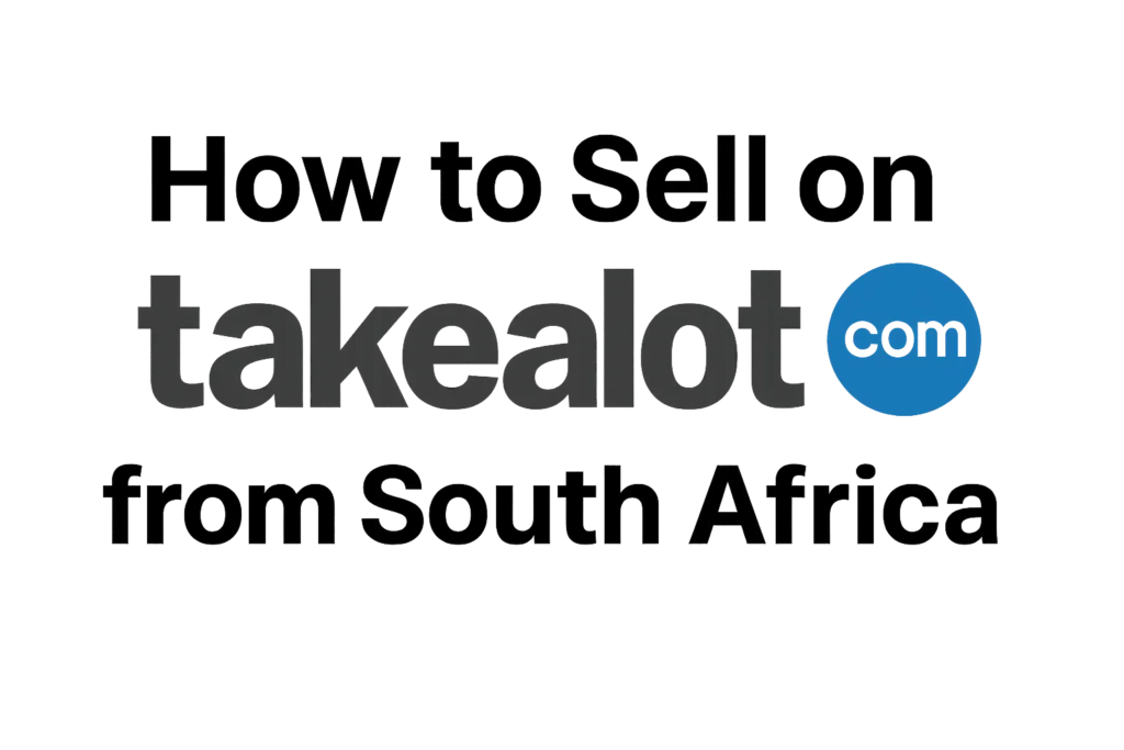 How to Start Selling on Takealot in South Africa